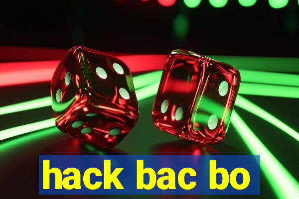 hack bac bo